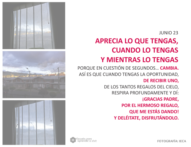Aprecia lo que tengas, cuando lo tengas y mientras lo tengas